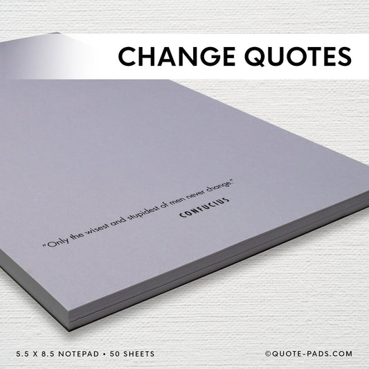 50 Change Quotes Notepad  |  5.5 x 8.5 Notepad | 50 Sheets - Quote-Pads